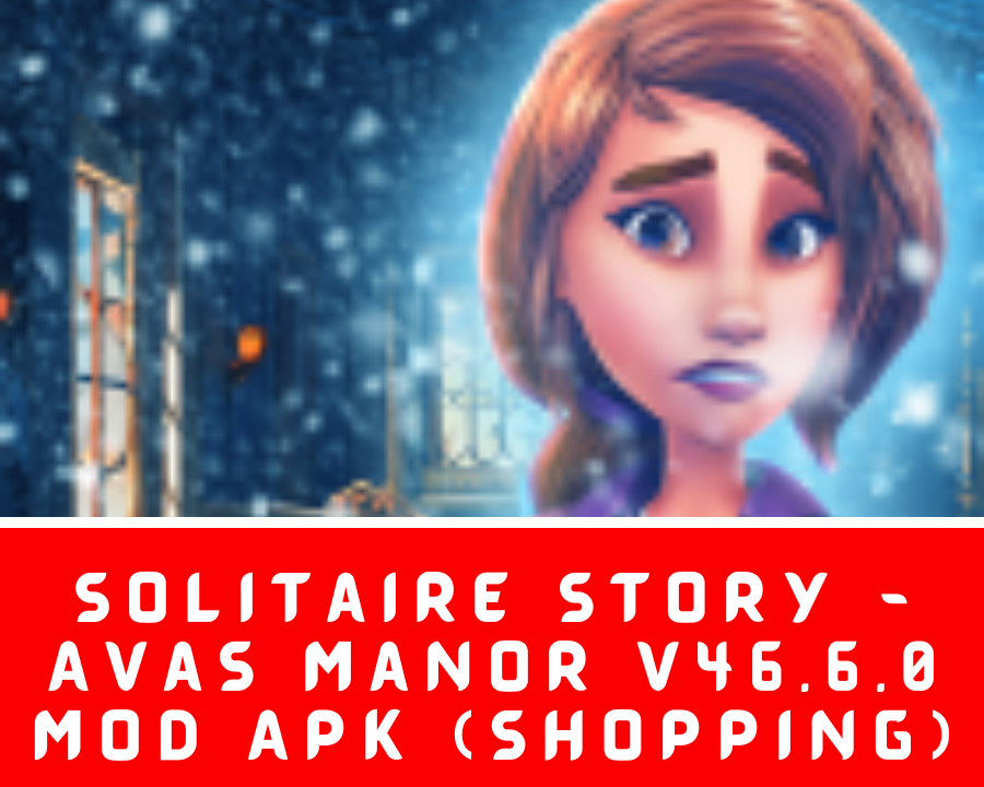 Solitaire Story – Avas Manor v46.6.0 MOD APK (Free Shopping)